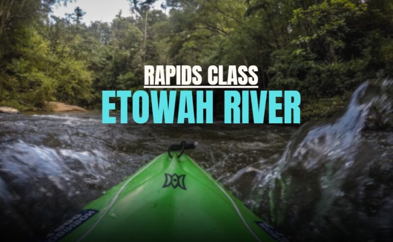 Do You Know the Class of Rapids of Etowah River – delving into a Responsible Adventure
